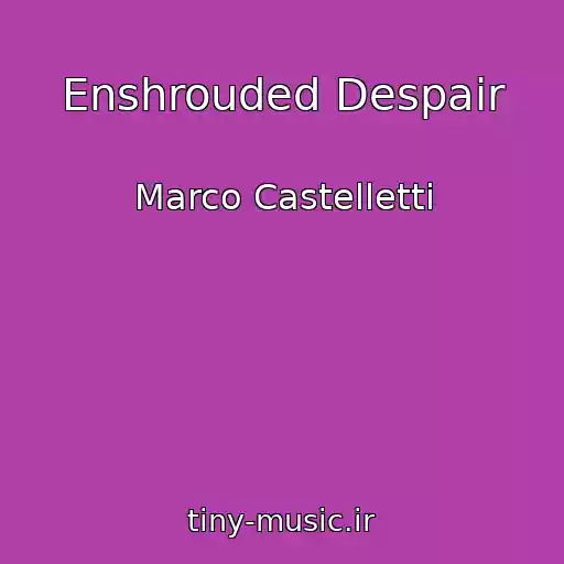 کاور آهنگ Enshrouded Despair از Marco Castelletti