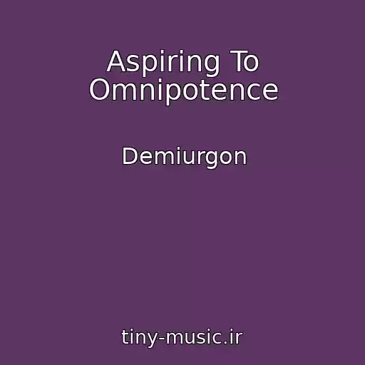 کاور آهنگ Aspiring To Omnipotence از Demiurgon