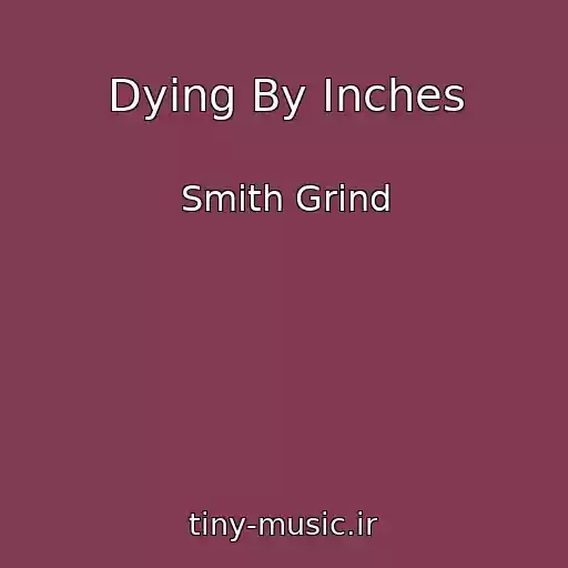 کاور آهنگ Dying By Inches از Smith Grind