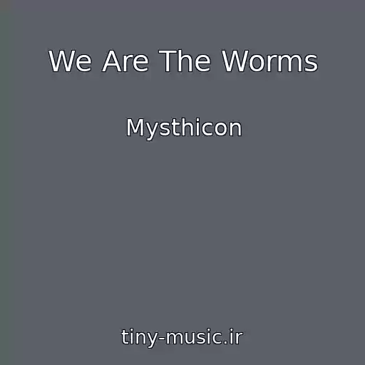 کاور آهنگ We Are The Worms از Mysthicon