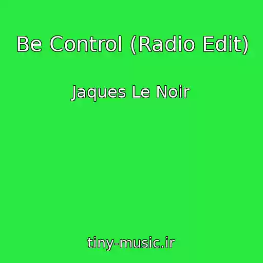 کاور آهنگ Be Control (Radio Edit) از Jaques Le Noir