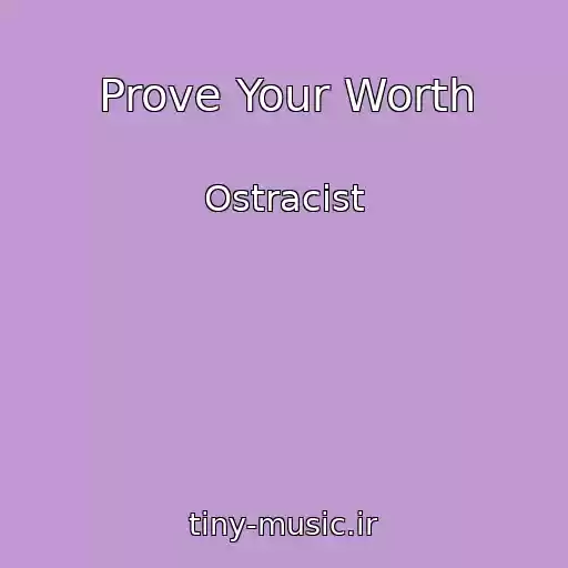 کاور آهنگ Prove Your Worth از Ostracist