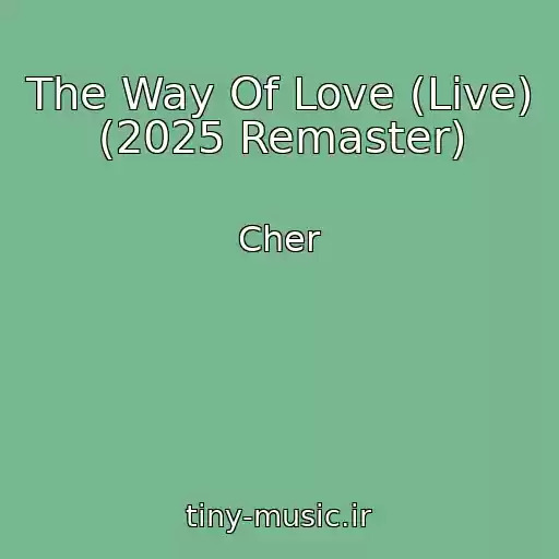 کاور آهنگ The Way Of Love (Live) (2025 Remaster) از Cher