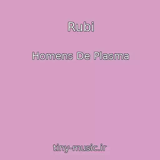 کاور آهنگ Rubi از Homens De Plasma