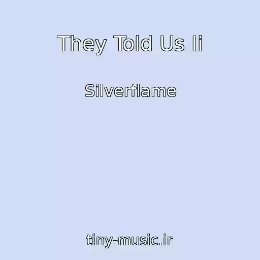 کاور آهنگ They Told Us Ii از Silverflame