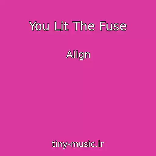 کاور آهنگ You Lit The Fuse از Align
