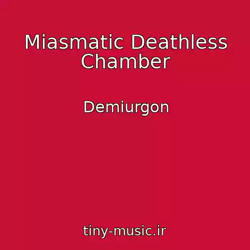 کاور آهنگ Miasmatic Deathless Chamber از Demiurgon