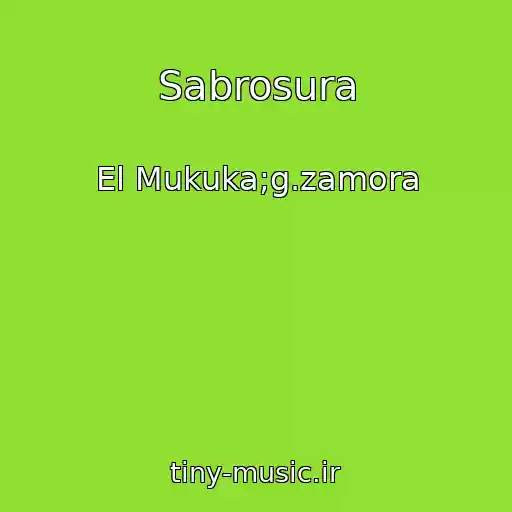 کاور آهنگ Sabrosura از El Mukuka;g.zamora