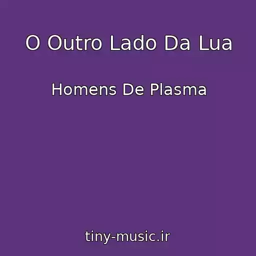 کاور آهنگ O Outro Lado Da Lua از Homens De Plasma