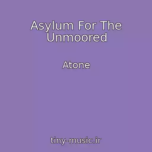 کاور آهنگ Asylum For The Unmoored از Atone