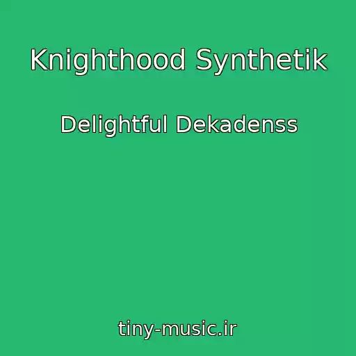 کاور آهنگ Knighthood Synthetik از Delightful Dekadenss