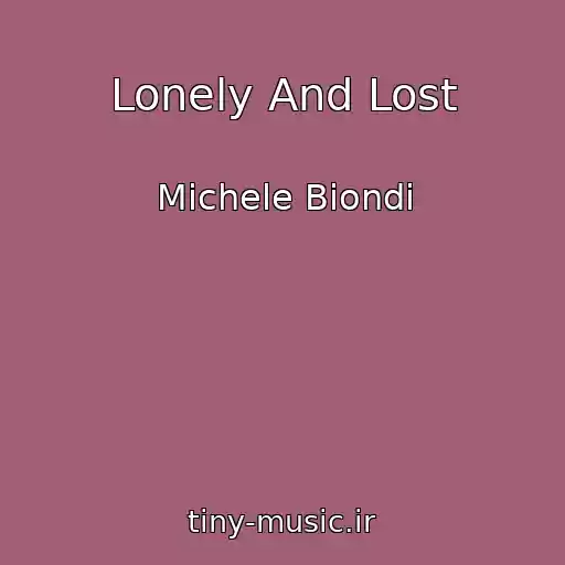 کاور آهنگ Lonely And Lost از Michele Biondi