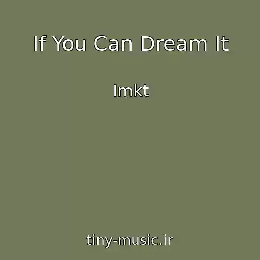 کاور آهنگ If You Can Dream It از Imkt