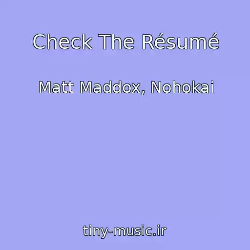کاور آهنگ Check The Résumé از Matt Maddox, Nohokai