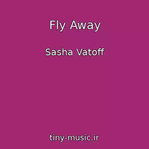 کاور آهنگ Fly Away از Sasha Vatoff