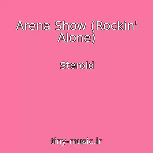 کاور آهنگ Arena Show (Rockin' Alone) از Steroid