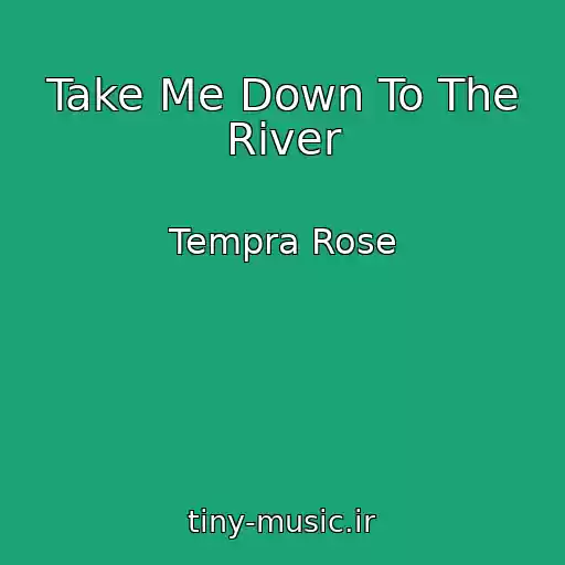 کاور آهنگ Take Me Down To The River از Tempra Rose