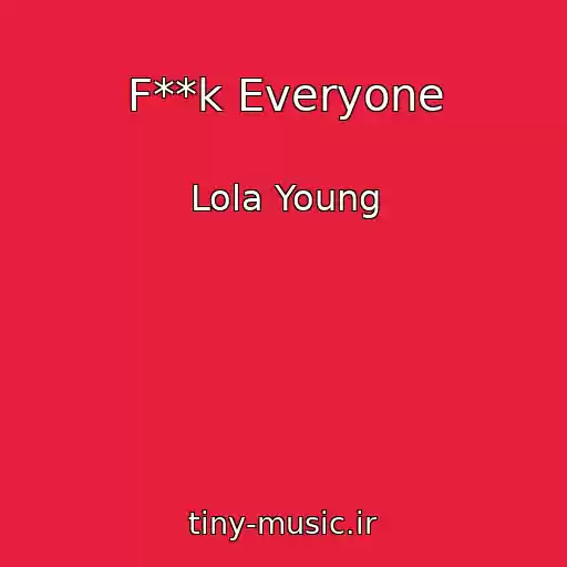 کاور آهنگ F**k Everyone از Lola Young