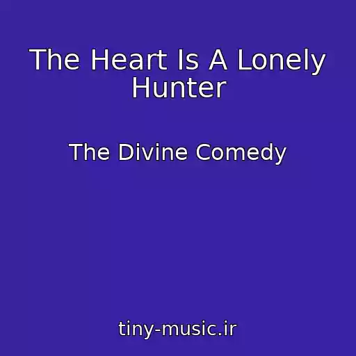 کاور آهنگ The Heart Is A Lonely Hunter از The Divine Comedy