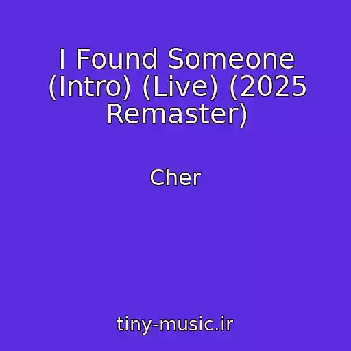 کاور آهنگ I Found Someone (Intro) (Live) (2025 Remaster) از Cher