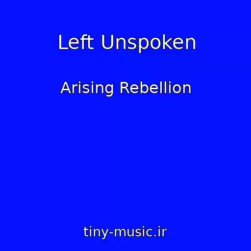 کاور آهنگ Left Unspoken از Arising Rebellion