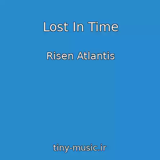 کاور آهنگ Lost In Time از Risen Atlantis