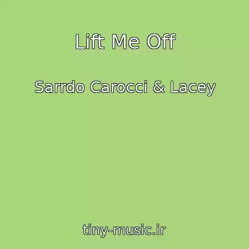کاور آهنگ Lift Me Off از Sarrdo Carocci & Lacey