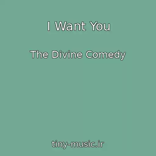 کاور آهنگ I Want You از The Divine Comedy