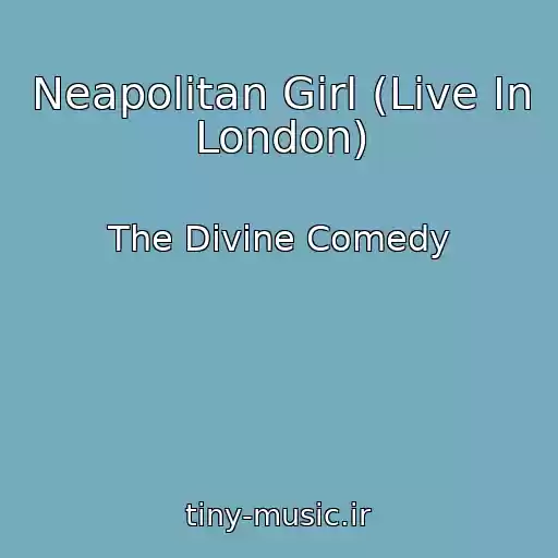 کاور آهنگ Neapolitan Girl (Live In London) از The Divine Comedy