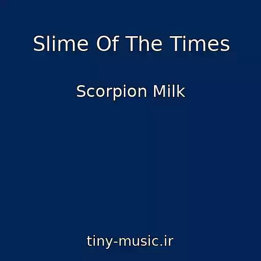 کاور آهنگ Slime Of The Times از Scorpion Milk