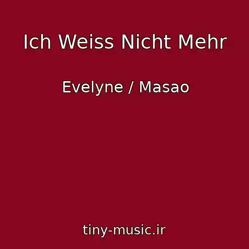 کاور آهنگ Ich Weiss Nicht Mehr از Evelyne / Masao