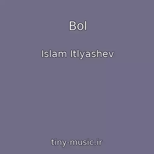 کاور آهنگ Bol از Islam Itlyashev