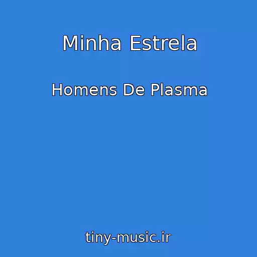 کاور آهنگ Minha Estrela از Homens De Plasma