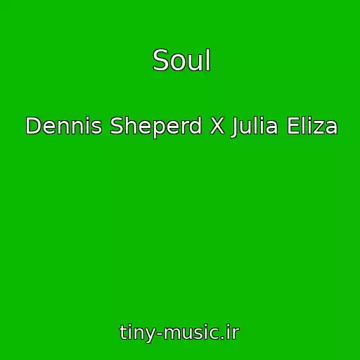 کاور آهنگ Soul از Dennis Sheperd X Julia Eliza