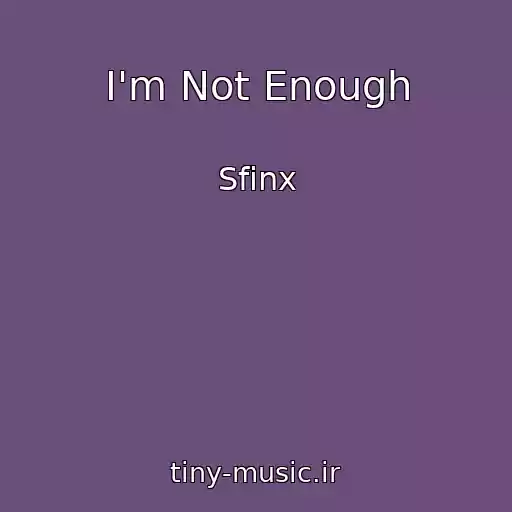 کاور آهنگ I'm Not Enough از Sfinx
