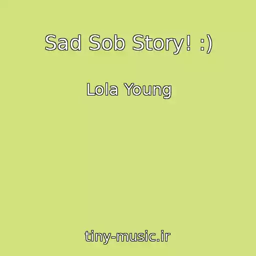 کاور آهنگ Sad Sob Story! :) از Lola Young