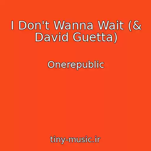 کاور آهنگ I Don't Wanna Wait (& David Guetta) از Onerepublic