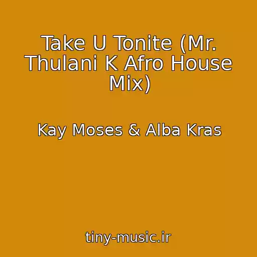 کاور آهنگ Take U Tonite (Mr. Thulani K Afro House Mix) از Kay Moses & Alba Kras