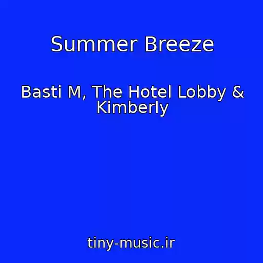 کاور آهنگ Summer Breeze از Basti M, The Hotel Lobby & Kimberly