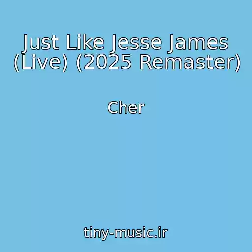 کاور آهنگ Just Like Jesse James (Live) (2025 Remaster) از Cher