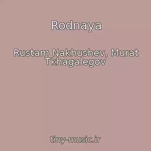 کاور آهنگ Rodnaya از Rustam Nakhushev, Murat Tkhagalegov