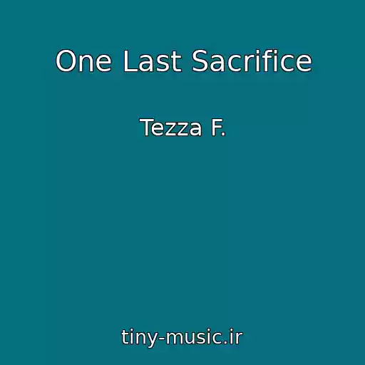 کاور آهنگ One Last Sacrifice از Tezza F.