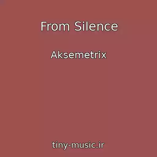 کاور آهنگ From Silence از Aksemetrix
