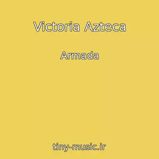 کاور آهنگ Victoria Azteca از Armada