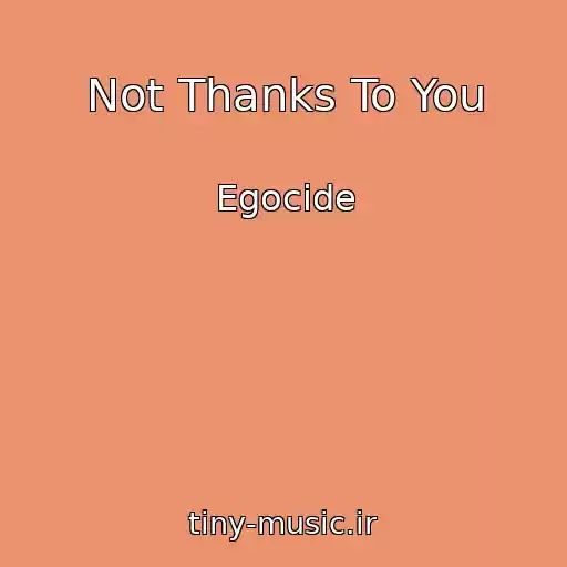 کاور آهنگ Not Thanks To You از Egocide