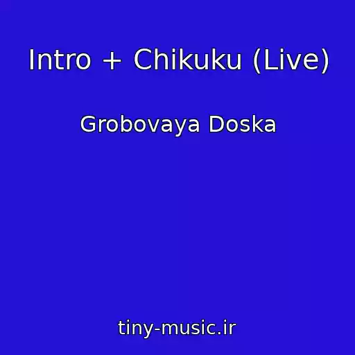 کاور آهنگ Intro + Chikuku (Live) از Grobovaya Doska