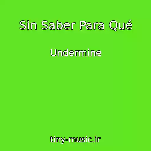 کاور آهنگ Sin Saber Para Qué از Undermine