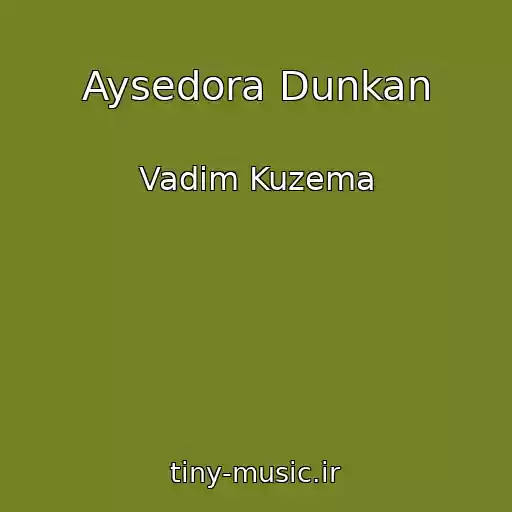 کاور آهنگ Aysedora Dunkan از Vadim Kuzema