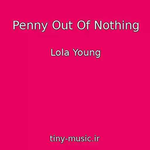 کاور آهنگ Penny Out Of Nothing از Lola Young