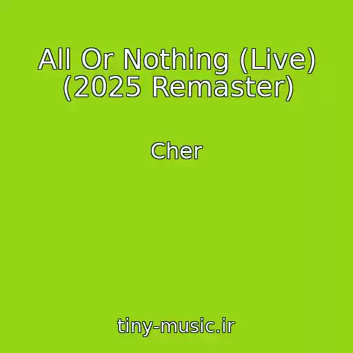 کاور آهنگ All Or Nothing (Live) (2025 Remaster) از Cher
